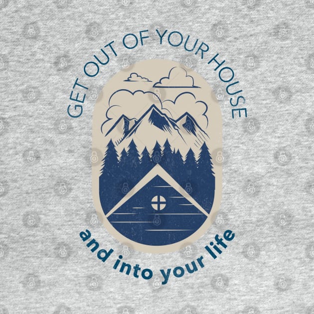 Get Out Of Your House And Into Your Life by Simple Life Designs